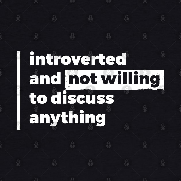 Introverted and not willing to discuss anything (Pure White Design) by Optimix